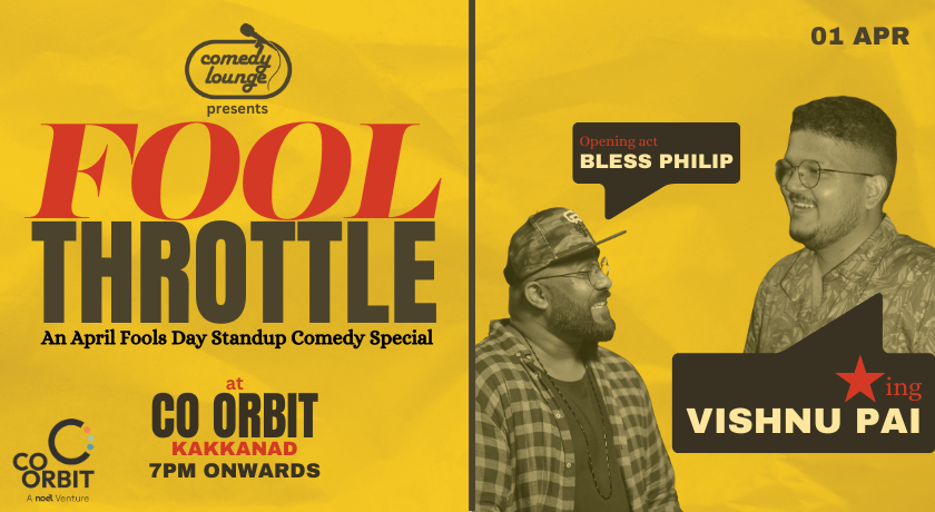Read more about the article Fool Throttle – April Fools Standup Comedy Special @Co Orbit, Kakkanad